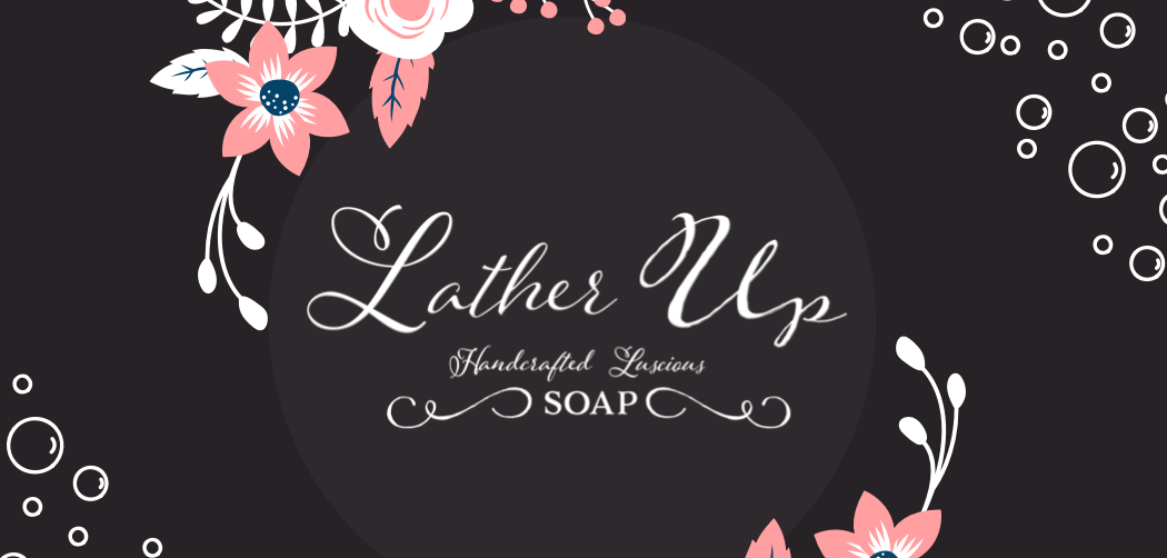 Lather Up-Handcrafted Luscious Soap